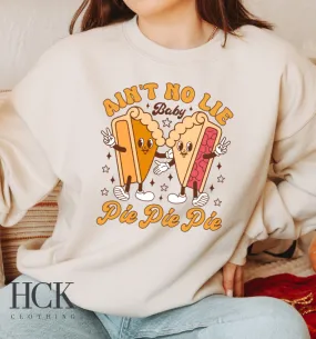 Ain't No Lie Baby Pie Pie Pie Crewneck Sweatshirt