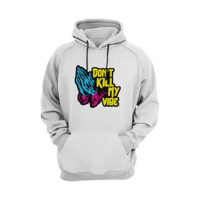 Dont Kill My Vibe Hoodie