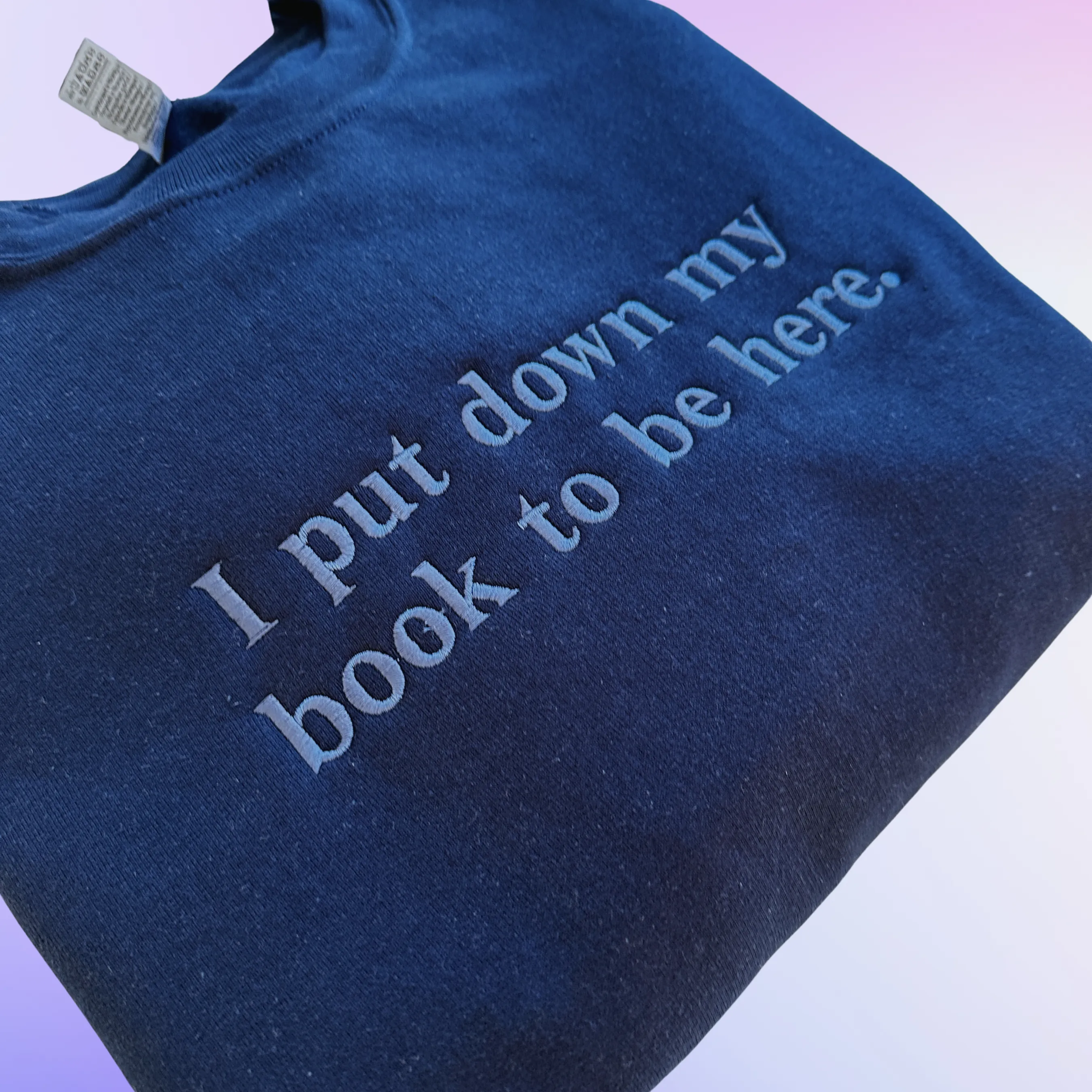 I Put Down My Book To Be Here on Navy Blue Gildan Heavy Blend Sweatshirt