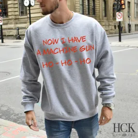 Now I have a Machine Gun Christmas Die Hard Crewneck Sweatshirt